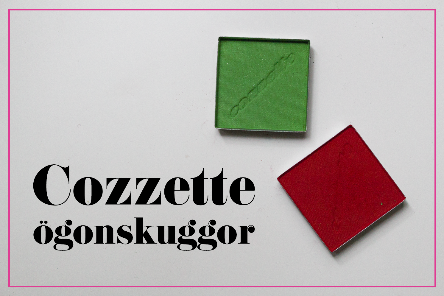 Cozzette ögonskuggor