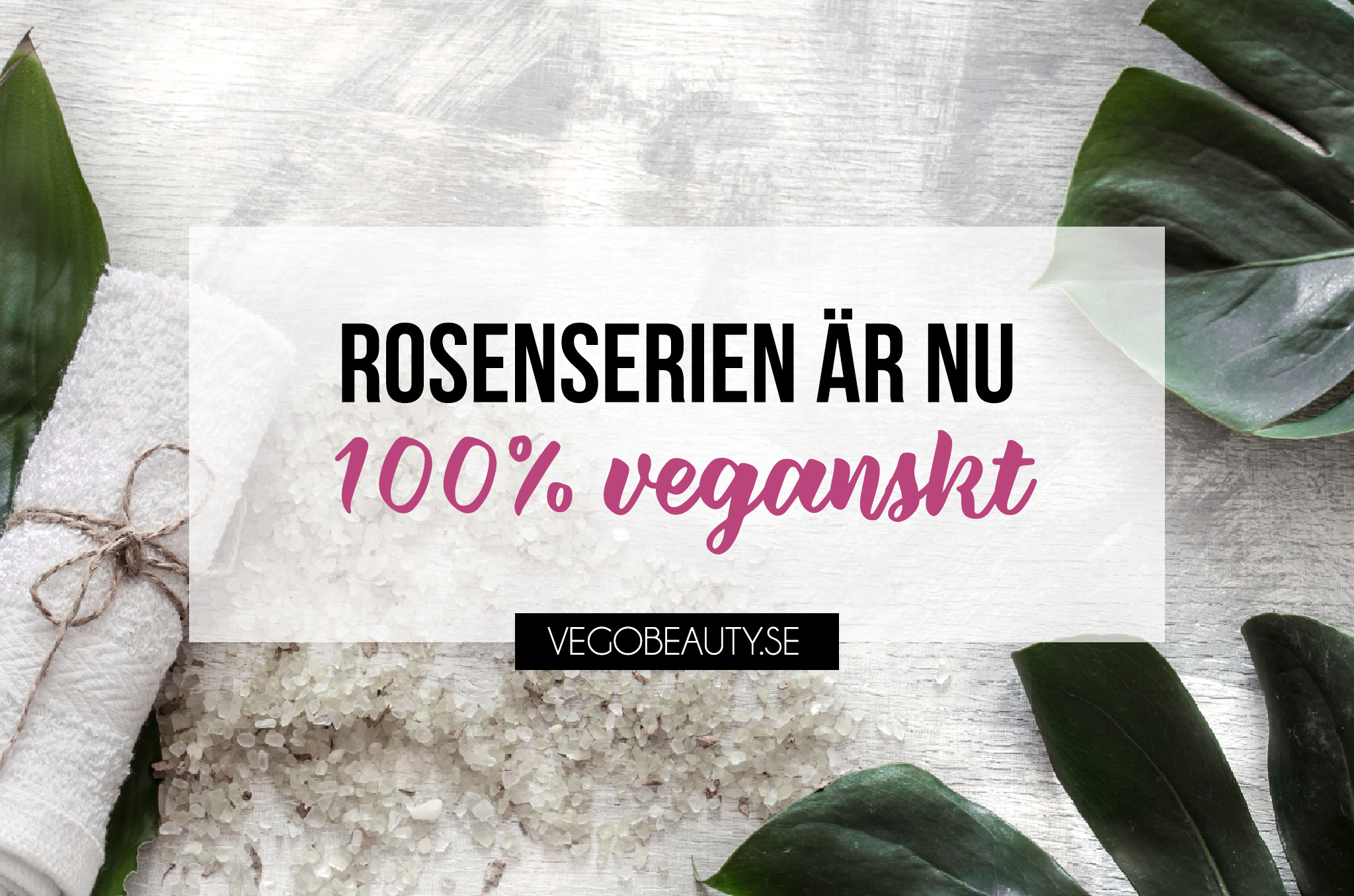 Rosenserien är nu vegancertifierad