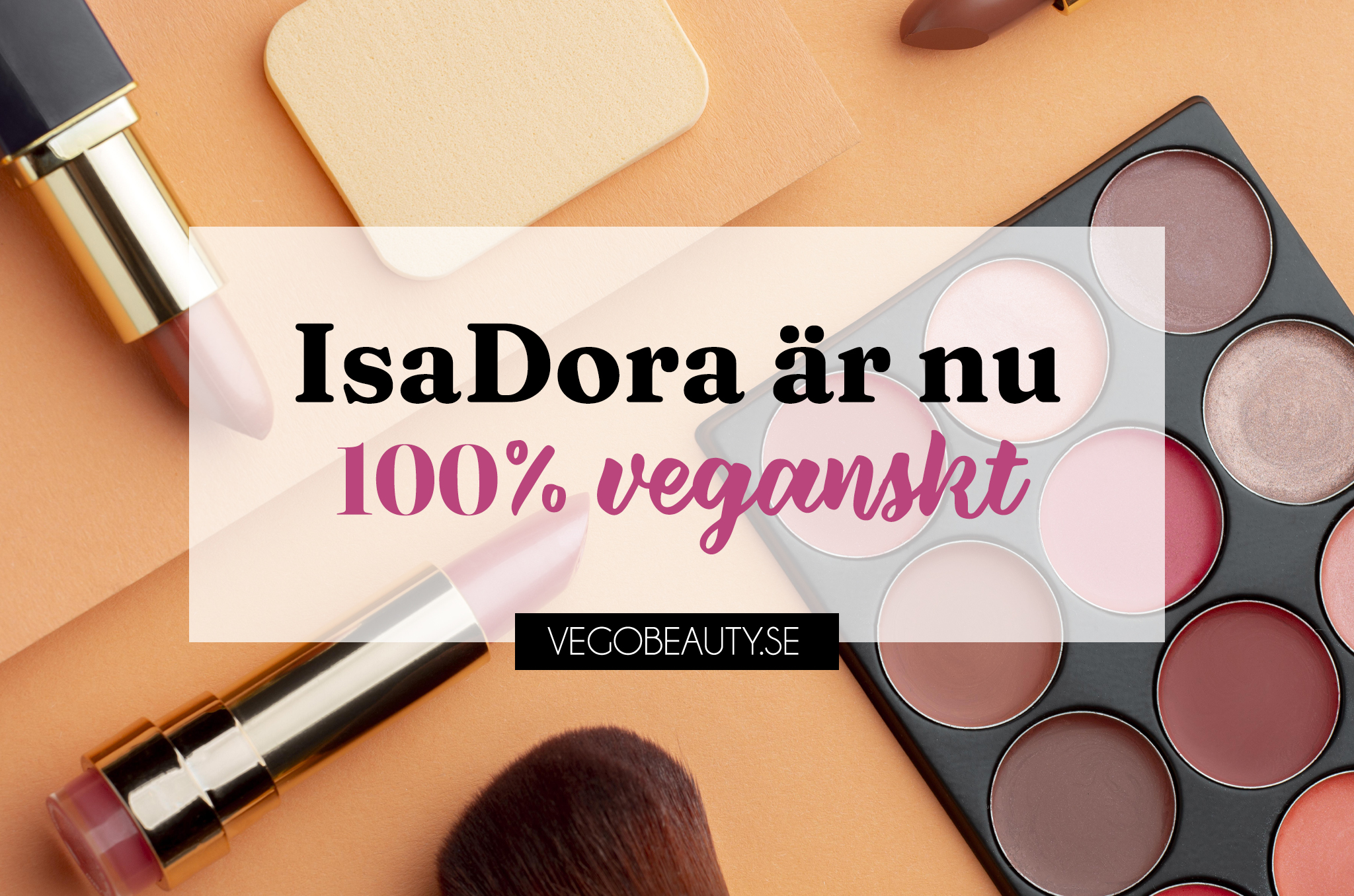IsaDora är nu 100 procent veganskt