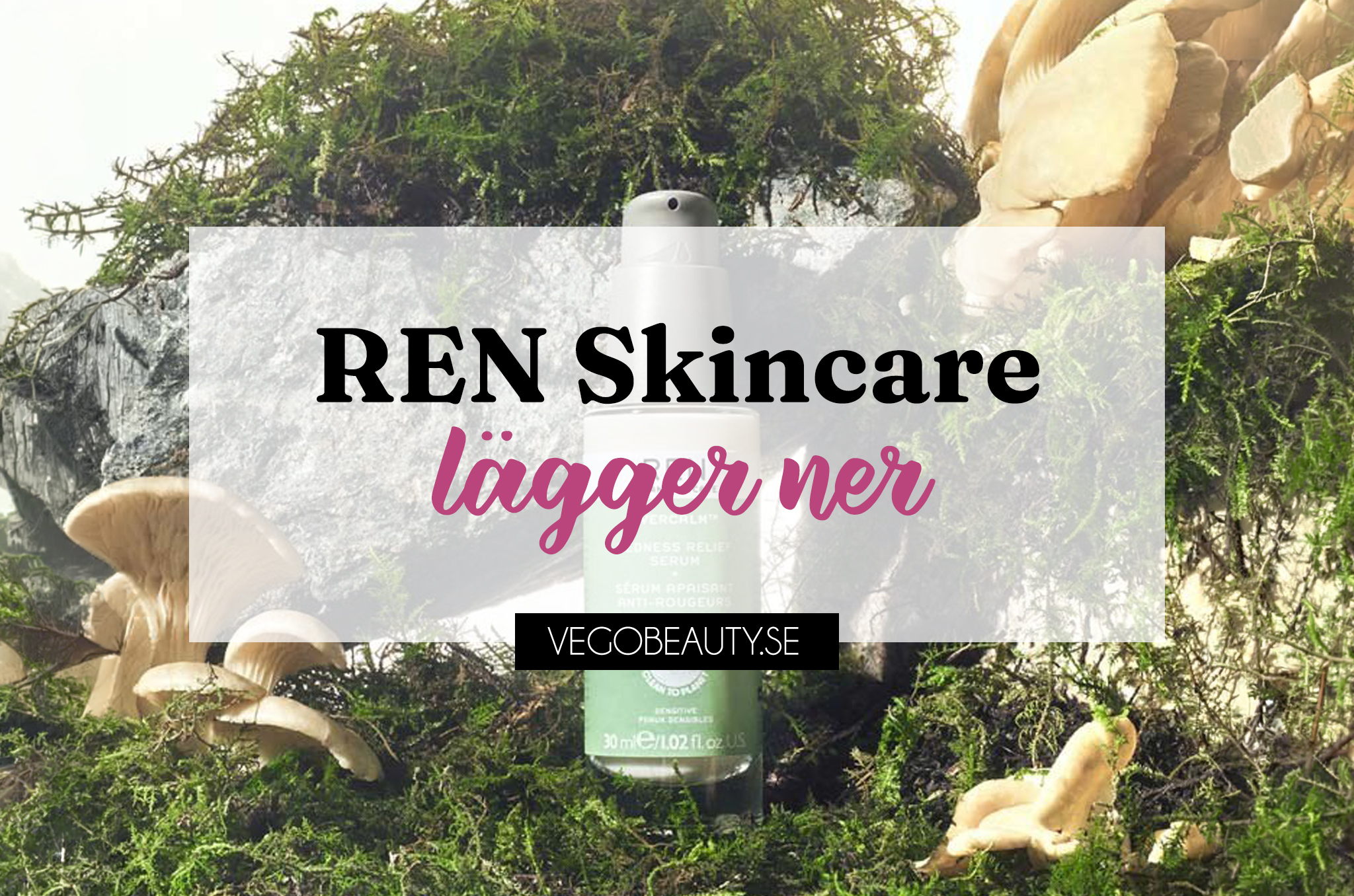 REN Skincare lägger ner